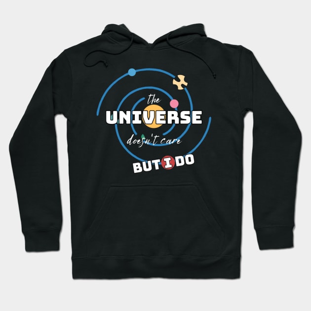 The Universe Doesn't Care But I Do Hoodie by Wandering Tati Store